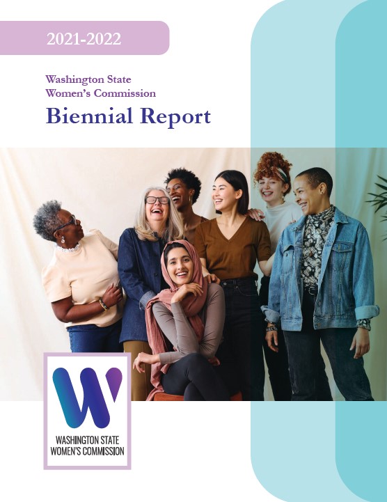 Cover of the 2021-2022 Biennial Report, including a photo of a group of smiling women & the following text: "2021-2022 Washington State Women's Commission Biennial Report". The Women's Commission logo is in the bottom left.